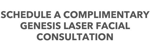 Genesis Laser Facial Complimentary Consultation