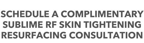 Sublime RF Skin Tightening Resurfacing Complimentary Consultation